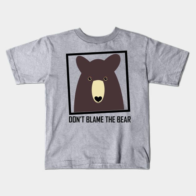 DON'T BLAME THE BROWN BEAR Kids T-Shirt by JeanGregoryEvans1